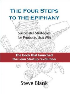 Business: The Four Steps To The Epiphany: Successful Strategies For Products That Win by Steve Blank
