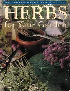 Gardening: Herbs For Your Garden by Rolfe Bradley and Louise Egerton