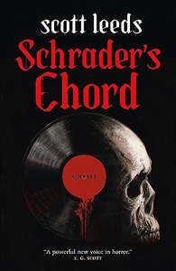 Horror: Schrader's Chord A Novel by Scott Leeds