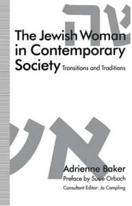 Jewish: The Jewish Woman in Contemporary Society : Transitions And Traditions by Adrienne Baker