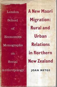 Maori: A New Maori Migration: Rural And Urban Relations in Northern New Zealand by Joan Metge