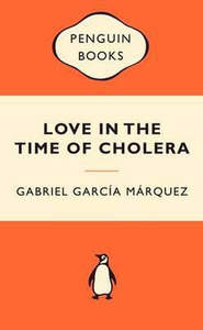Love In The Time Of Cholera by Gabriel Garcia Marquez
