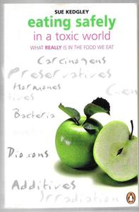 Life Cycle: Eating Safely in a Toxic World: What Really Is in the Food We Eat by Sue Kedgley