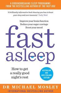 Life Cycle: Fast Asleep: How To Get A Really Good Night's Rest Anz Edition by Michael Mosley