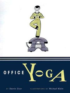 Life Cycle: Office Yoga: Simple Stretches for Busy People by Darrin Zeer