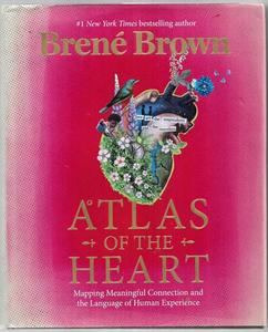 Atlas Of The Heart Mapping Meaningful Connection And The Language Of Human Exper&hellip;