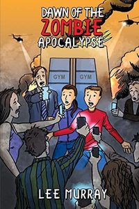 Childrens: Dawn Of The Zombie Apocalypse by Lee Murray