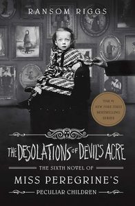The Desolations Of Devil's Acre (Miss Peregrine's Peculiar Children 6)&hellip;