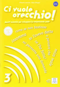 Ci Vuole Orecchio ! Ascolti Autentici Per Sviluppare La Comprensione Orale. 3 - &hellip;
