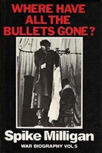 Humour: Where Have All the Bullets Gone? by Spike Milligan