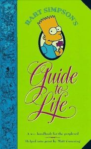 Humour: Bart Simpson's Guide To Life: A Wee Handbook For The Perplexed by Matt Groening