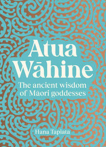 Atua Wāhine The Ancient Wisdom Of Maori Goddesses And How To Navigate Modern Li&hellip;