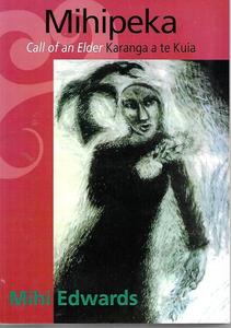 Maori: Mihipeka: Call Of An Elder - Karanga a te Kuia by Mihi Edwards