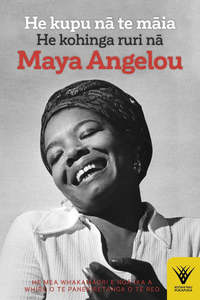 Maori: He Kupu Na Te Maia: He Kohinga Ruri Na Maya Angelou (Kotahi Rau Pukapuka) by Maya Angelou