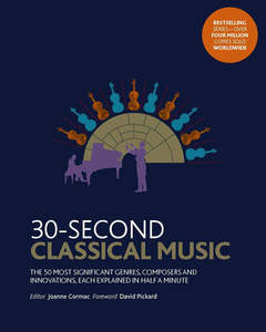 Music: 30-Second Classical Music by Joanne Cormac