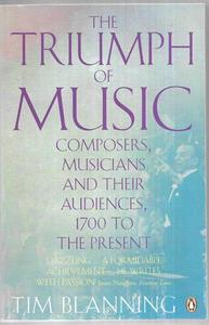 The Triumph Of Music Composers, Musicians And Their Audiences, 1700 To The Prese&hellip;