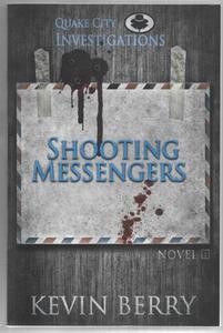 Shooting Messengers (Quake City Investigations) by Kevin Berry