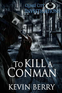 Mysteries: To Kill A Conman by Kevin Berry