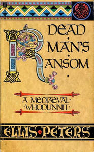 Dead Man's Ransom by Ellis Peters