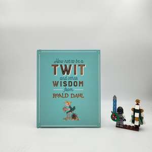 A Grade: How Not To Be A Twit and Other Wisdom from Roald Dahl