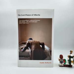 Autobiography And Biography: The Lost Pianos of Siberia - Sophy Roberts