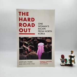 Autobiography And Biography: The Hard Road Out: One Woman’s Escape From North Korea - Jihyun Park, Seh-Lynn Chai,