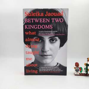 Between Two Kingdoms: What almost dying taught me about living - Suleika Jaouad