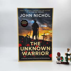 The Unknown Warrior: A Personal Journey of Discovery and Remembrance - John Nichol