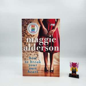 How To Break Your Own Heart - Maggie Alderson