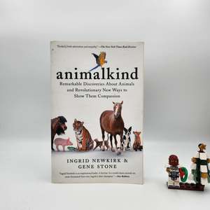 Science: Animalkind: Remarkable Discoveries about Animals and the Remarkable Ways We Can Be Kind to Them - Ingrid Newkirk