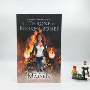 The Throne of Broken Bones (The Weapon of Fire and Ash #2) - Brittany Matsen (Si&hellip;
