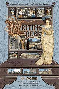 Writing Desk The: A graphic novel set in colonial New Zealand