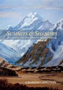 Summits and Shadows Jack Clarke and New Zealand Mountaineering