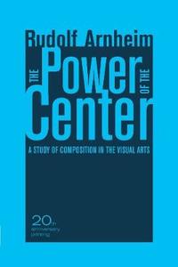 The Power of the Center a Study of Composition in the Visual Arts