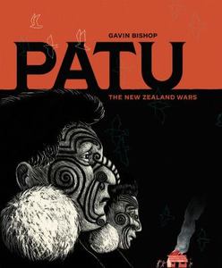 Patu: The New Zealand Wars (Winner: Best Illustrated Book 2024 NZCYA Book Awards)