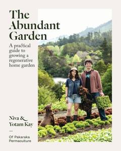Abundant Garden A Practical Guide to Growing a Regenerative Home Garden