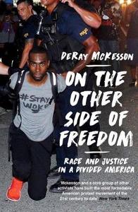 On the Other Side of Freedom Race and Justice in a Divided America