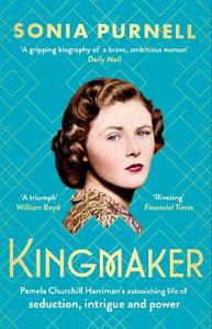 Kingmaker: Pamela Churchill Harriman’s astonishing life of seduction, intrigue and power