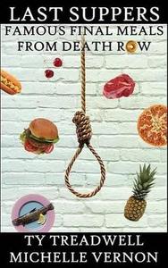 Products: Last Suppers: Famous Final Meals from Death Row
