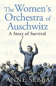 Everybody is talking about: Women’s Orchestra of Auschwitz: A Story of Survival