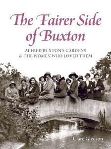 Architecture Home and Garden: Fairer Side of Buxton: Alfred Buxton’s gardens and the women who loved them
