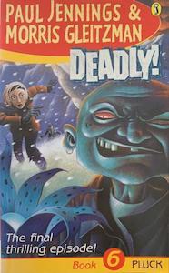 Children F: Deadly! Book 6: Pluck - By Paul Jennings, Morris Gleitzman