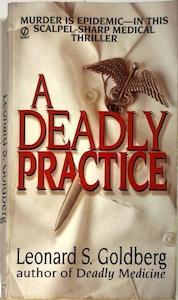 Medical Thriller F: A Deadly Practice - By Leonard S. Goldberg