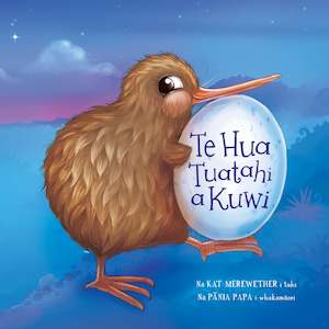 Last Of The Best: Te Hua Tuatahi a Kuwi (Kuwi's First Egg, Te reo Maori translated version)