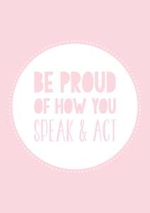 Printables: Inspo Art 4: Be Proud of How You Speak & Act