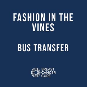 Fashion in the Vines - Bus Transfer - Breast Cancer CURE