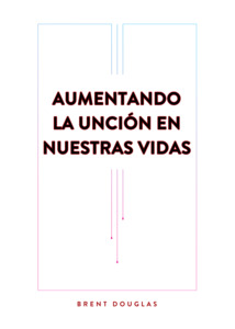 Frontpage: Increasing the Anointing in Our Lives Spanish eBook Version