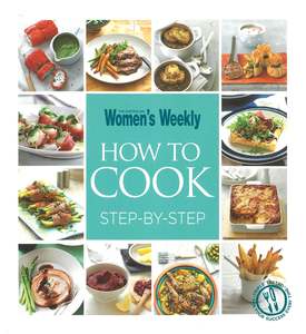 The Australian Women's Weekly How To Cook Step by Step