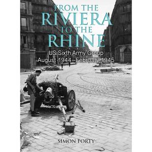From the Riviera to the Rhine: Us Sixth Army Group August 1944 - February 1945