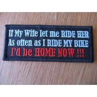IF MY Wife Let ME Embroidered Patch